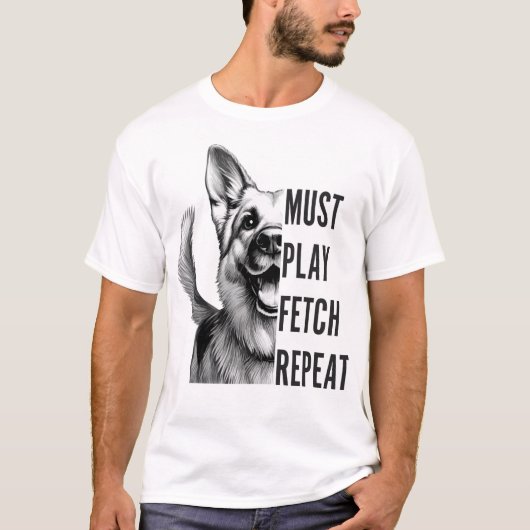 Must Play Fetch Repeat – Hondenliefhebber ontwerp T-shirt (Voorkant)