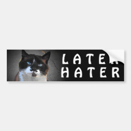 Mustache Cat zegt later Hater Bumpersticker