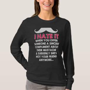 Mustache Compliment Facial Hair Humor Joke Mannen T-shirt