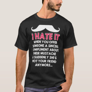 Mustache Compliment Facial Hair Humor Joke Mannen T-shirt