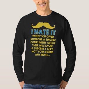 Mustache Compliment Facial Hair Humor Joke Mannen T-shirt