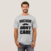Mustache Dont Care T-shirt (Voorkant volledig)