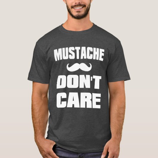 Mustache Dont Care T-shirt (Voorkant)