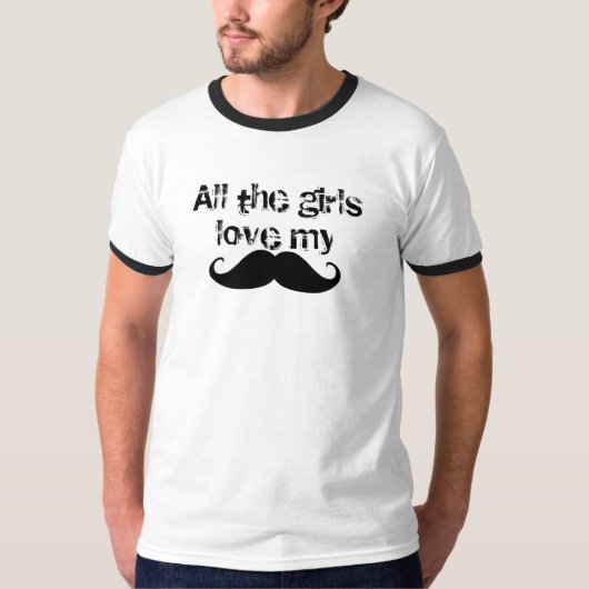 Mustache Girls Love T-shirt (Voorkant)