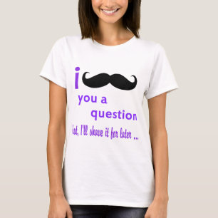 Mustache Je bent een Qpc-Sjabloon voor vragen T-shirt