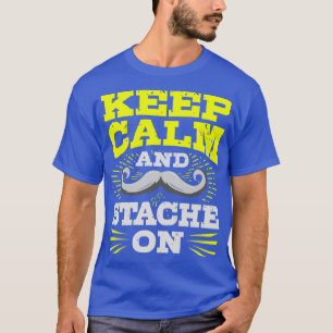 Mustache kalm houden en doorgaan t-shirt