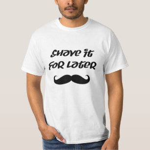 Mustache - laat hem voor later t-shirt