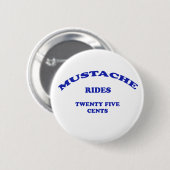 Mustache Rides 25 cent Ronde Button 5,7 Cm (Voorkant /achterkant)