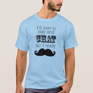 Mustache T-Shirt, ik wil graag blijven praten T-shirt