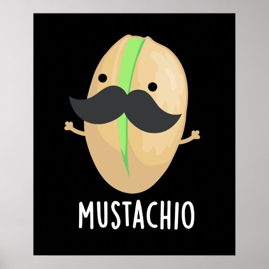 Mustachio Funny Pistachio Mustache Pun Dark BG Poster (Voorkant)