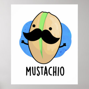 Mustachio Funny Pistachio Mustache Pun Poster