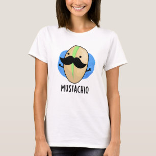 Mustachio Funny Pistachio Mustache Pun T-shirt