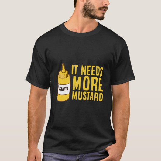Mustard Squeeze Bottle It Needs More Mustard Yello T-shirt (Voorkant)