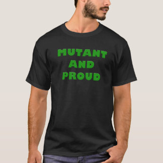 "Mutant and proud" apparel slogan T-shirt
