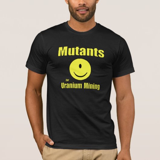 Mutanten voor de winning van uranium t-shirt (Voorkant)