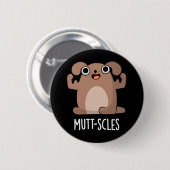 Mutt-scles Funny Animal Dog Pun Dark BG Ronde Button 5,7 Cm (Voorkant /achterkant)