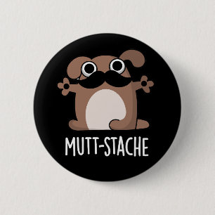 Mutt-stache Funny Dog Moustache Pun Dark BG Ronde Button 5,7 Cm