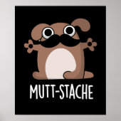 Mutt-stache Funny Dog Mustache Pun Dark BG Poster (Voorkant)