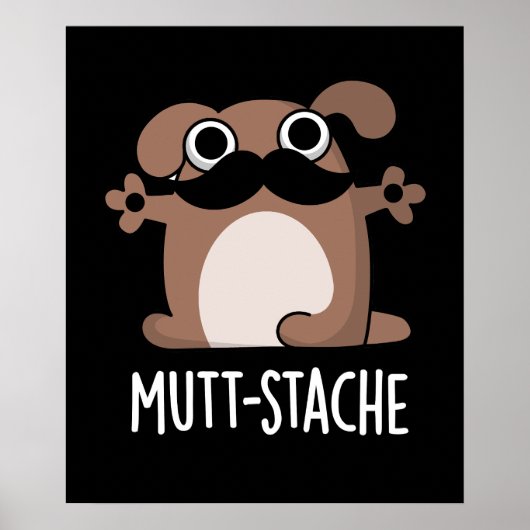 Mutt-stache Funny Dog Mustache Pun Dark BG Poster (Voorkant)