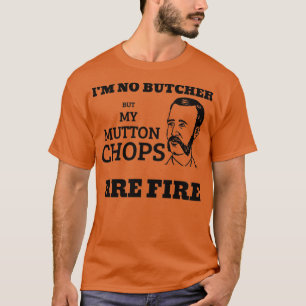 Mutton Chops is vuur T-shirt