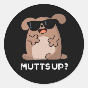 Mutts up Funny Doggie Pun Dark BG Ronde Sticker