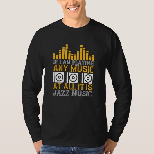 Muziek als ik muziek speel Het is Jazz T-shirt (Voorkant)