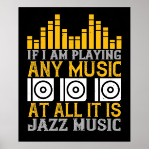 Muziek Als ik muziek speel is het jazz Poster
