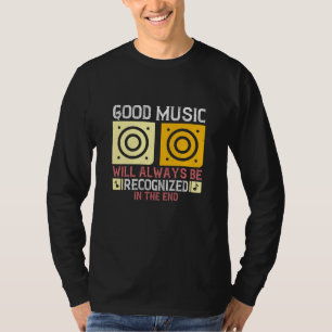 Muziek - Goede muziek zal worden erkend T-shirt