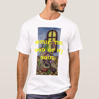 MUZIEK: HET VOEDSEL VAN MIJN SOUL! T-SHIRT