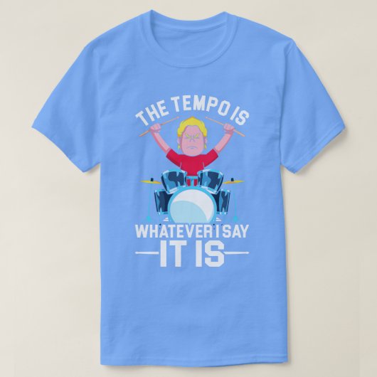 Muziek Instrument Grappige Quote Tempo Drums Drumm T-shirt (Design voorkant)