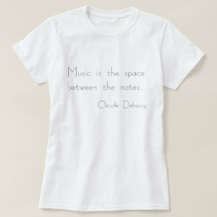 "Muziek is de ruimte tussen de noten" T-shirt