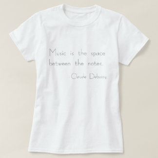 "Muziek is de ruimte tussen de noten" T-shirt
