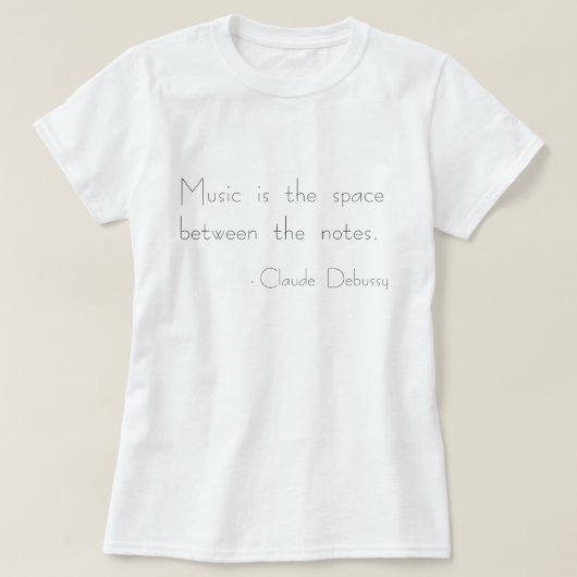 "Muziek is de ruimte tussen de noten" T-shirt (Design voorkant)