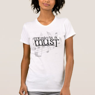 Muziek is een must voor zangeres en muziekleraar t-shirt