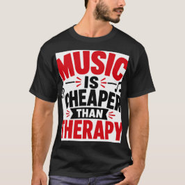 Muziek Is Goedkoper Dan Therapie T-shirt