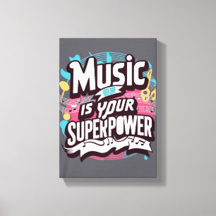 Muziek is je superkracht canvas afdruk