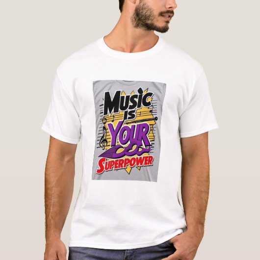 Muziek is je Superpower optie 2 T-shirt (Voorkant)