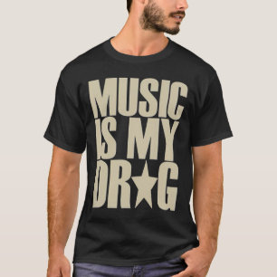 muziek is mijn drug tshirt