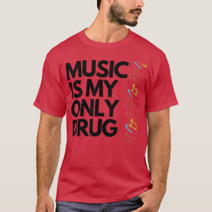 MUZIEK IS MIJN ENIGE DRUG vriend T-shirt