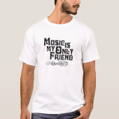 Muziek is mijn enige vriend t-shirt (Voorkant)