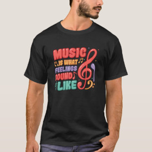 Muziek is wat gevoelens klinken als muziek 1 t-shirt