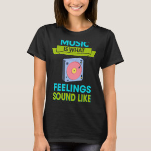 Muziek is wat gevoelens klinken als sarcastische H T-shirt