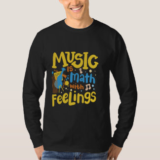 Muziek is wiskunde met gevoelens t-shirt