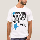 Muziek klinkt beter met je TShirt (Voorkant)