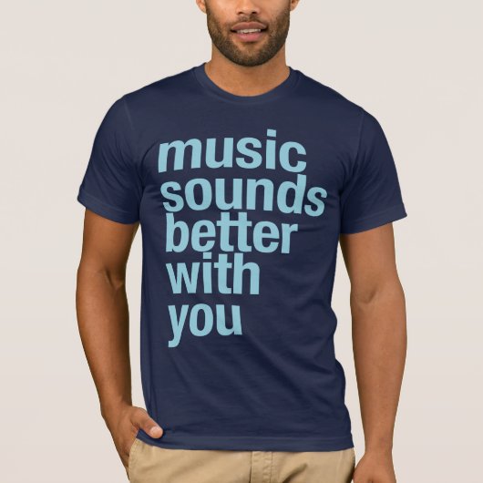 Muziek klinkt beter met jou t-shirt (Voorkant)