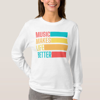Muziek maakt het leven beter t-shirt