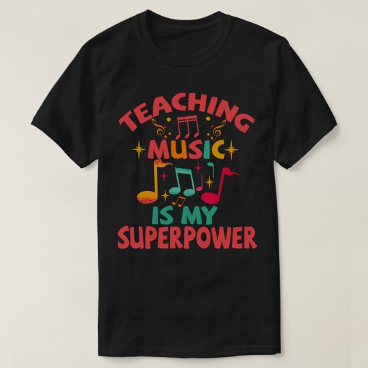 Muziek onderwijzen is mijn Superpower T-shirt (Design voorkant)