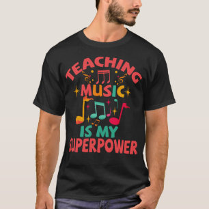 Muziek onderwijzen is mijn Superpower T-shirt