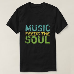 Muziek voedt de ziel t-shirt