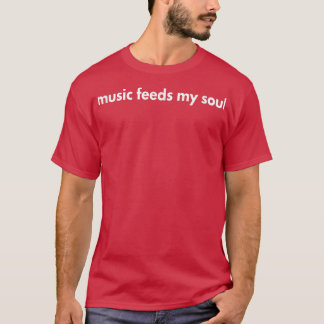 muziek voedt mijn ziel t-shirt
